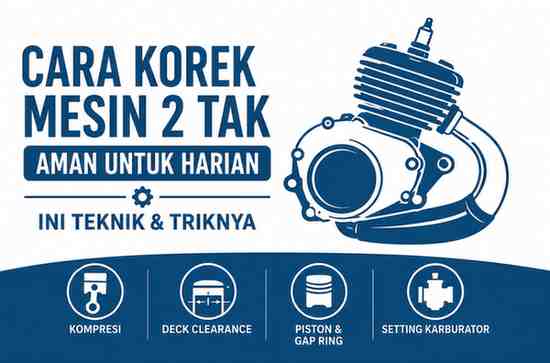 Cara Korek Mesin 2 Tak Aman Untuk Harian, Inilah Teknik dan Triknya