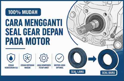 Cara Mengganti Seal Gear Depan Pada Motor