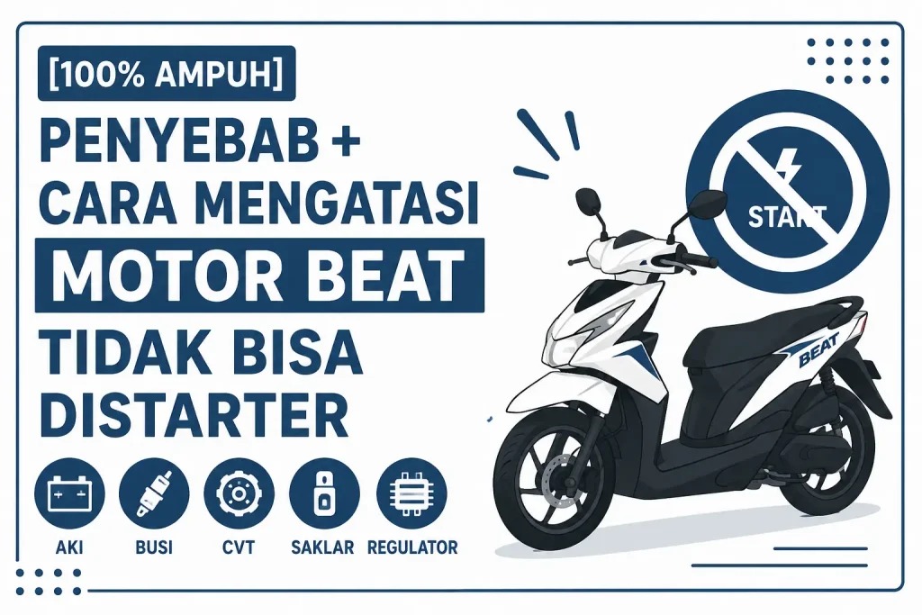 Penyebab & Cara Mengatasi Motor Beat Tidak Bisa Distarter
